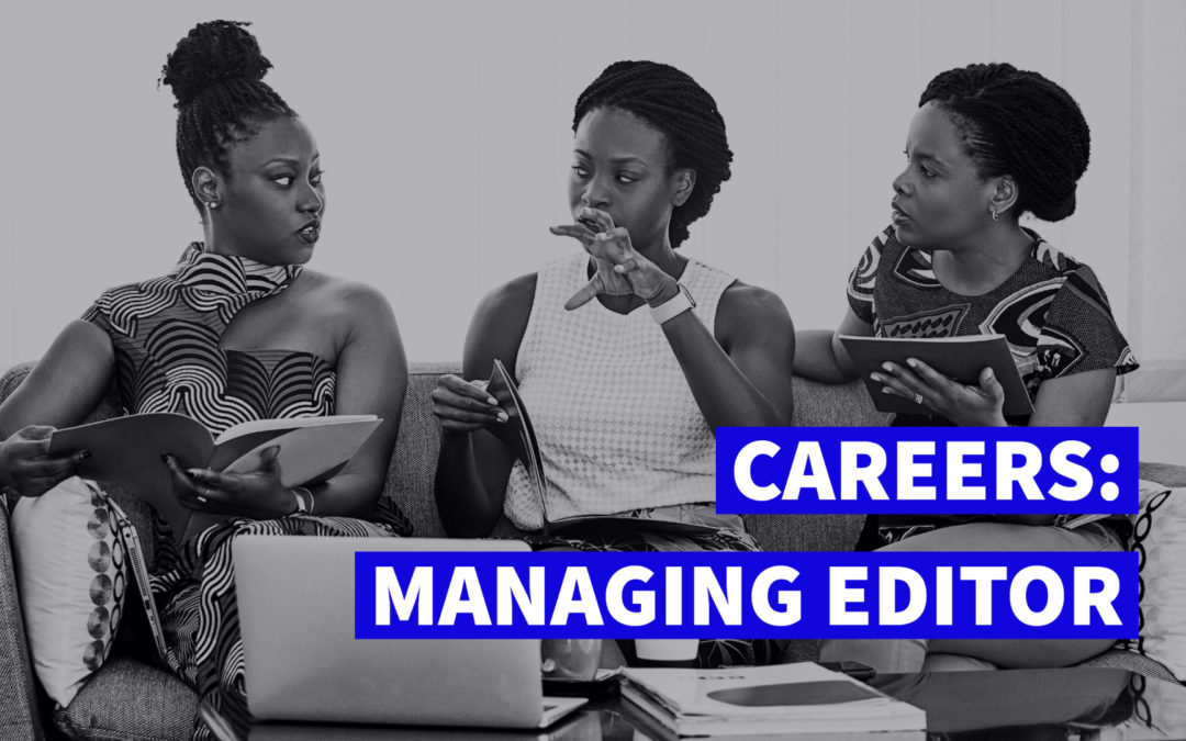 [CLOSED]MANAGING EDITOR: Drive a pan-African multimedia newsroom