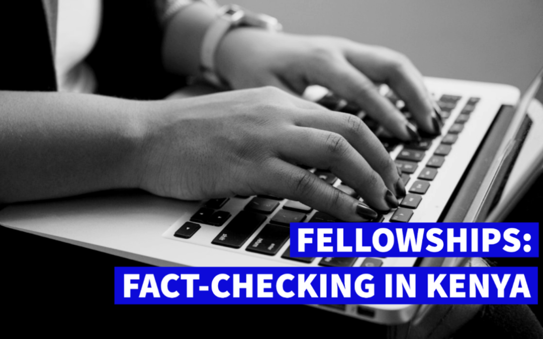 [CLOSED] Call for Applications for Fact-Checking Fellowships in Kenya