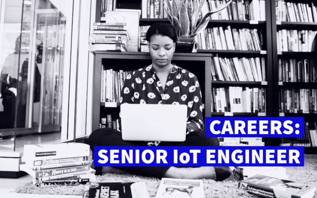 [CLOSED] SENIOR IoT ENGINEER: Come Help Make Our Cities Better Using Technology