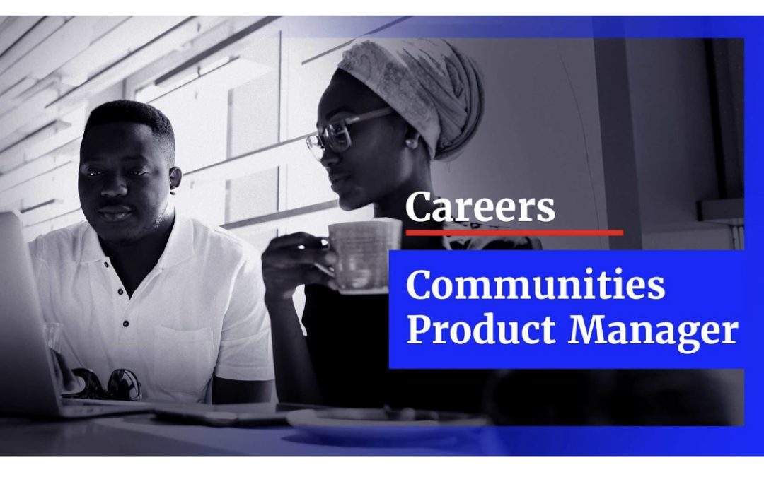 Communities Product Manager: Come Grow Code For Africa’s Communities